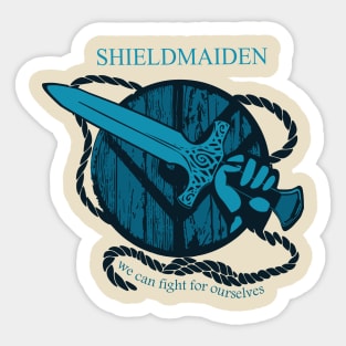 shieldmaiden - WE CAN FIGHT FOR OURSELVES Sticker